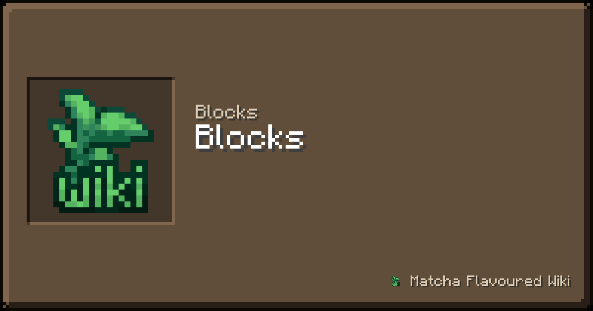 Blocks – Matcha Flavoured Wiki