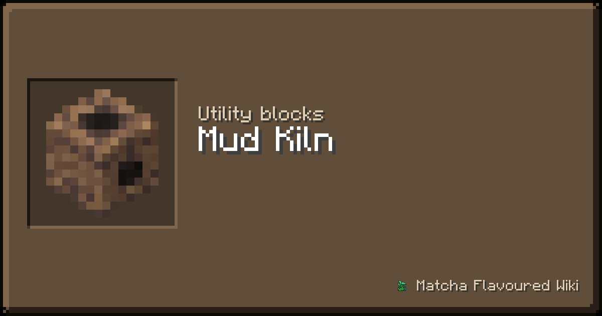Mud Kiln – Matcha Flavoured Wiki
